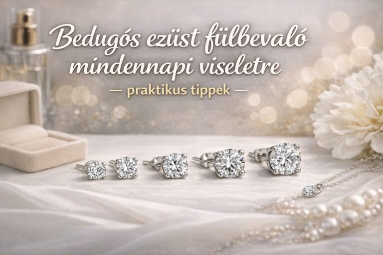 Bedugós ezüst fülbevaló mindennapi viseletre – praktikus tippek