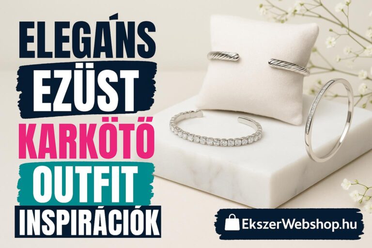 Elegáns ezüst karkötő outfit inspirációk- EkszerWebshop.hu