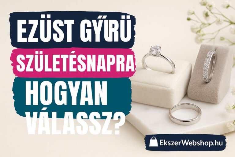 Ezüst gyűrű születésnapra - Hogyan válassz? - Ekszerwebshop.hu Ezüst gyűrű születésnapra - Hogyan válassz?- EkszerWebshop.hu