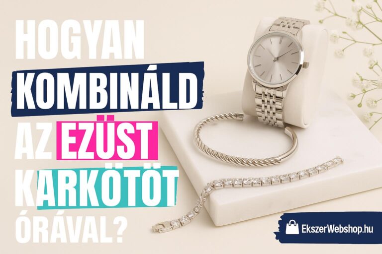 Hogyan kombináld az ezüst karkötőt órával?- EkszerWebshop.hu