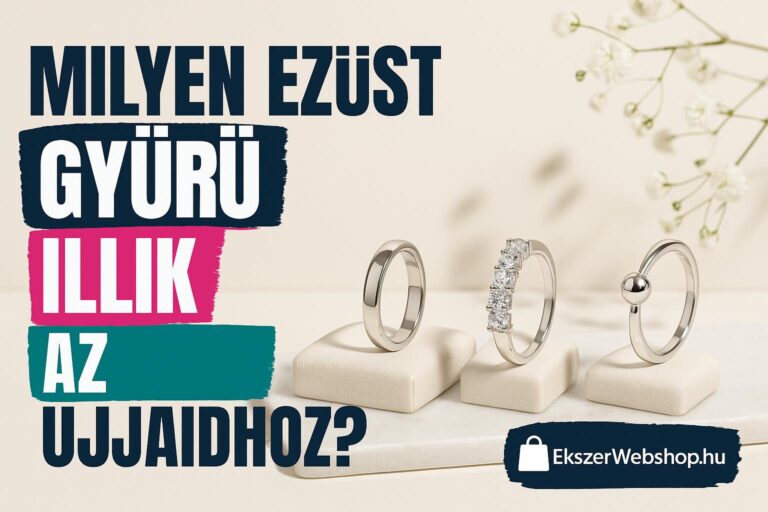 Milyen ezüst gyűrű illik az ujjaidhoz?- EkszerWebshop.hu