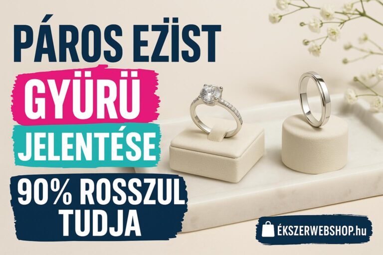 Páros ezüst gyűrű jelentése - 90% rosszul tudja- EkszerWebshop.hu