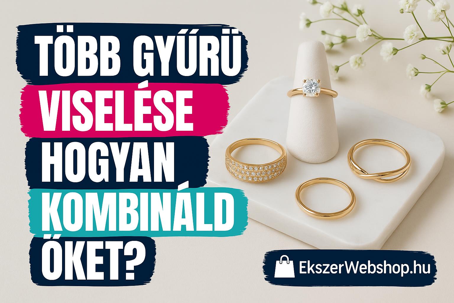 Több gyűrű viselése – hogyan kombináld őket?- EkszerWebshop.hu