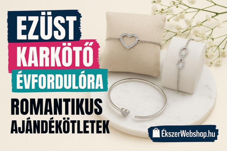 Ezüst karkötő évfordulóra – romantikus ajándékötletek - Ekszerwebshop.hu Ezüst karkötő évfordulóra – romantikus ajándékötletek- EkszerWebshop.hu