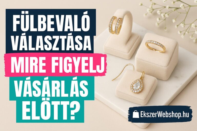 Fülbevaló választása – Mire figyelj vásárlás előtt? - Ekszerwebshop.hu Fülbevaló választása – Mire figyelj vásárlás előtt?- EkszerWebshop.hu