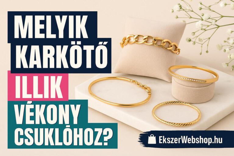 Melyik karkötő illik vékony csuklóhoz? - Ekszerwebshop.hu Melyik karkötő illik vékony csuklóhoz?- EkszerWebshop.hu