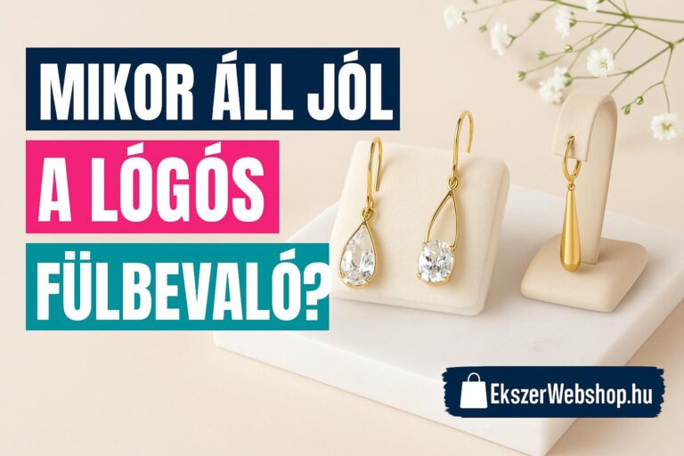 Mikor áll jól a lógós fülbevaló?- EkszerWebshop.hu