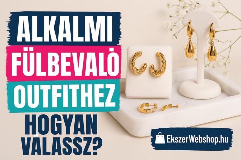 Alkalmi fülbevaló outfithez – hogyan válassz? - Ekszerwebshop.hu Alkalmi fülbevaló outfithez – hogyan válassz?- EkszerWebshop.hu