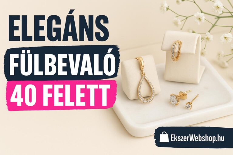 Elegáns fülbevaló 40 felett- EkszerWebshop.hu