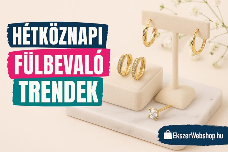 Hétköznapi fülbevaló trendek - Ekszerwebshop.hu Hétköznapi fülbevaló trendek- EkszerWebshop.hu