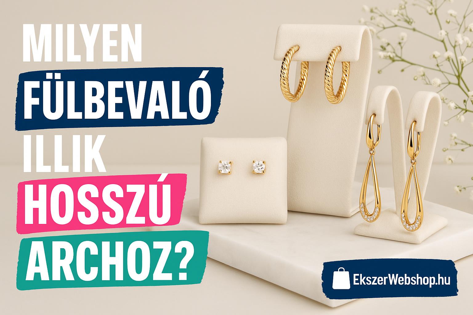 Milyen fülbevaló illik hosszú archoz? - Ekszerwebshop.hu Milyen fülbevaló illik hosszú archoz?- EkszerWebshop.hu