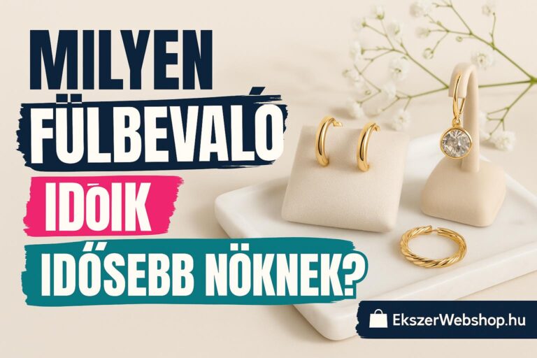 Milyen fülbevaló illik idősebb nőknek? - Ekszerwebshop.hu Milyen fülbevaló illik idősebb nőknek?- EkszerWebshop.hu