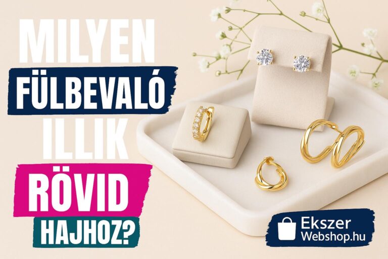 Milyen fülbevaló illik rövid hajhoz? - Ekszerwebshop.hu Milyen fülbevaló illik rövid hajhoz?- EkszerWebshop.hu