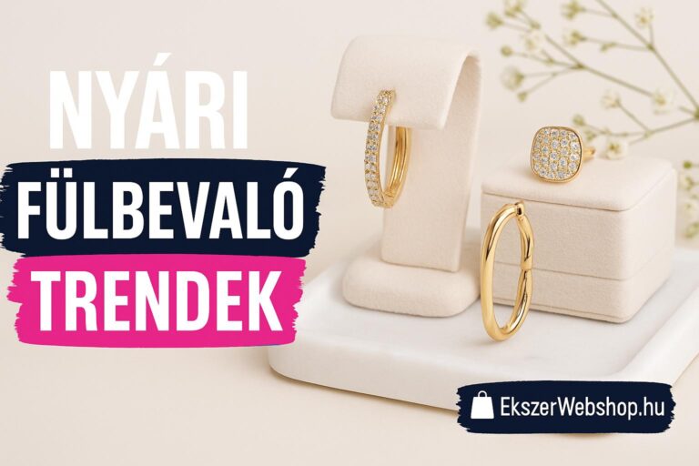 Nyári fülbevaló trendek - Ekszerwebshop.hu Nyári fülbevaló trendek- EkszerWebshop.hu