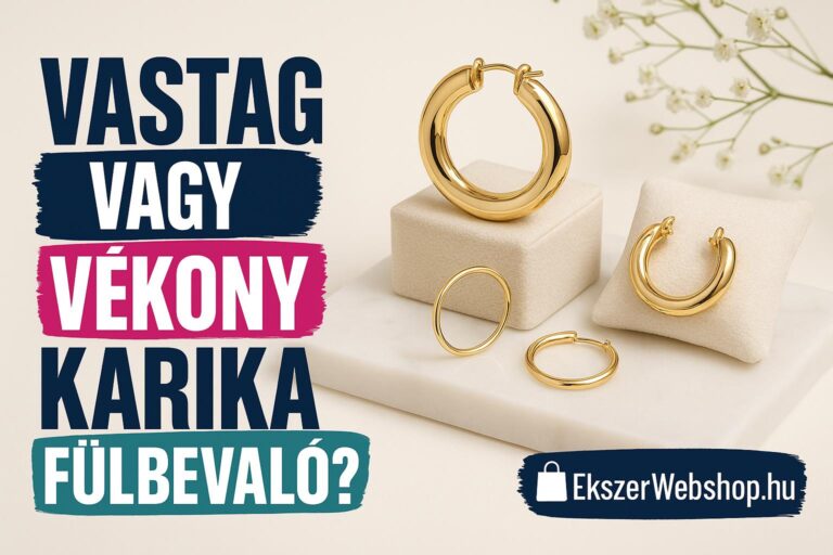 Vastag vagy vékony karika fülbevaló? - Ekszerwebshop.hu Vastag vagy vékony karika fülbevaló?- EkszerWebshop.hu