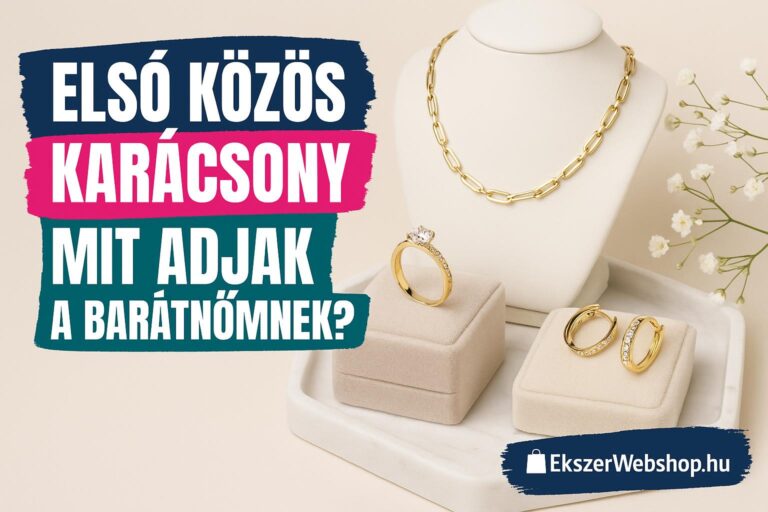 Első közös karácsony – mit adjak a barátnőmnek?- EkszerWebshop.hu