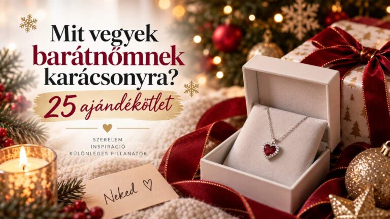 Mit vegyek barátnőmnek karácsonyra - 25 ajándékötlet -EkszerWebshop.hu