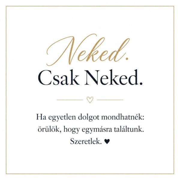 „Neked. Csak Neked” – személyes üzenetkártya barátnőmnek-EkszerWebshop.hu-Üzenetkártya