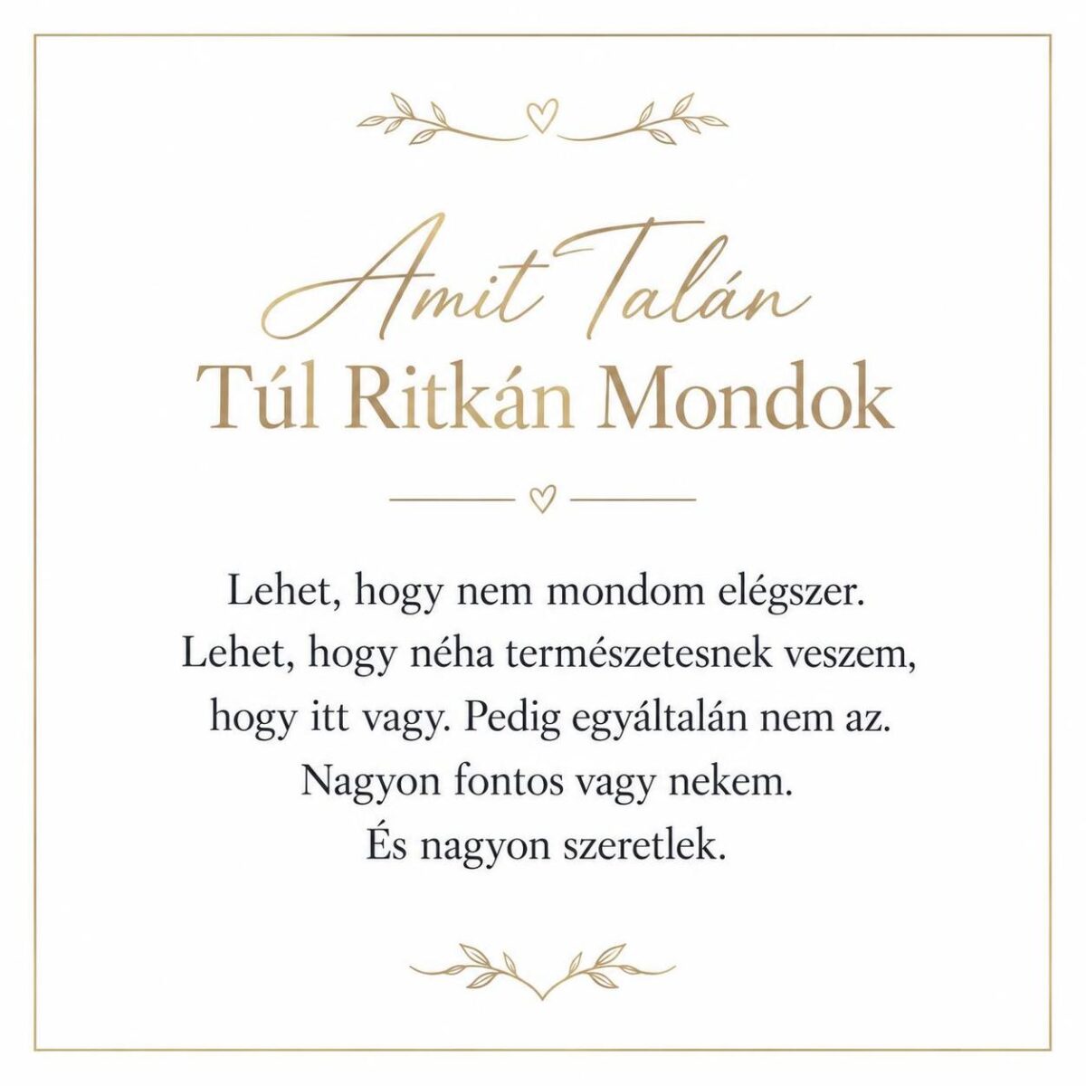 „Amit Talán Túl Ritkán Mondok” – megható üzenetkártya barátnőmnek-EkszerWebshop.hu-Üzenetkártya