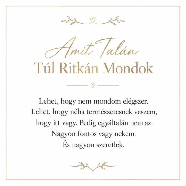 „Amit Talán Túl Ritkán Mondok” – megható üzenetkártya barátnőmnek-EkszerWebshop.hu-Üzenetkártya