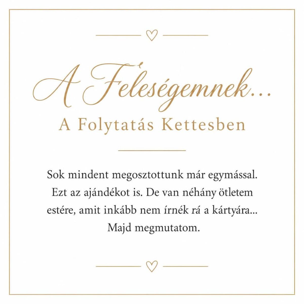 „A Feleségemnek… A Folytatás Kettesben” – játékos üzenetkártya feleségemnek-EkszerWebshop.hu-Üzenetkártya „A Feleségemnek… A Folytatás Kettesben” – játékos üzenetkártya feleségemnek-EkszerWebshop.hu-Üzenetkártya
