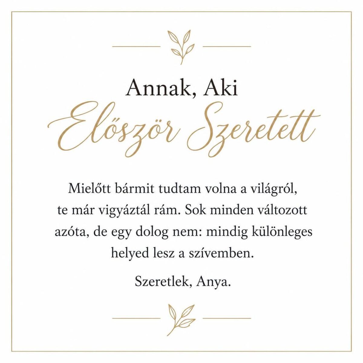 „Annak, Aki Először Szeretett” – megható üzenetkártya anyukámnak-EkszerWebshop.hu-Üzenetkártya