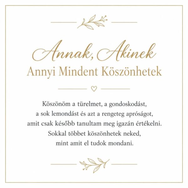 „Annak, Akinek Annyi Mindent Köszönhetek” – szeretetteljes üzenetkártya anyukámnak-EkszerWebshop.hu-Üzenetkártya