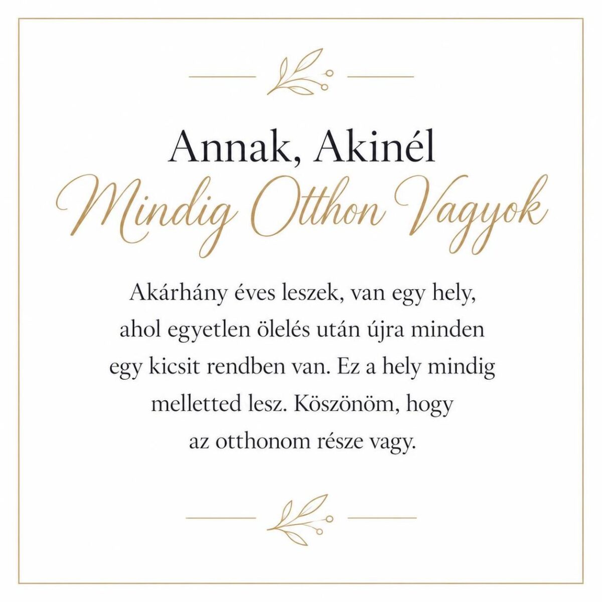 „Annak, Akinél Mindig Otthon Vagyok” – személyes üzenetkártya anyukámnak-EkszerWebshop.hu-Üzenetkártya