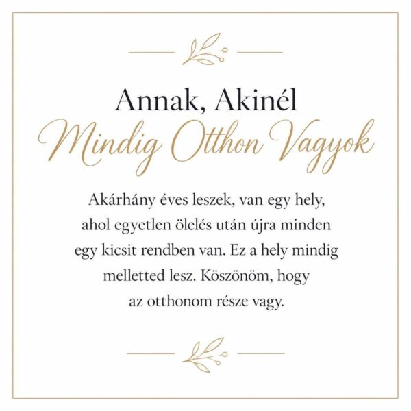 „Annak, Akinél Mindig Otthon Vagyok” – személyes üzenetkártya anyukámnak-EkszerWebshop.hu-Üzenetkártya