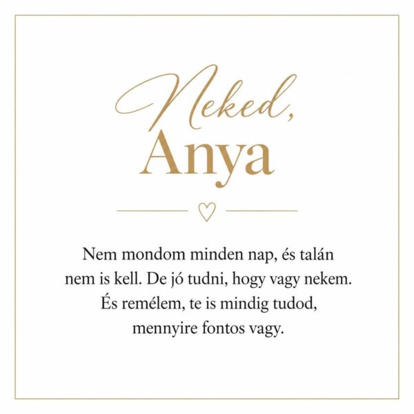 „Neked, Anya” – személyes üzenetkártya anyukámnak-EkszerWebshop.hu-Üzenetkártya