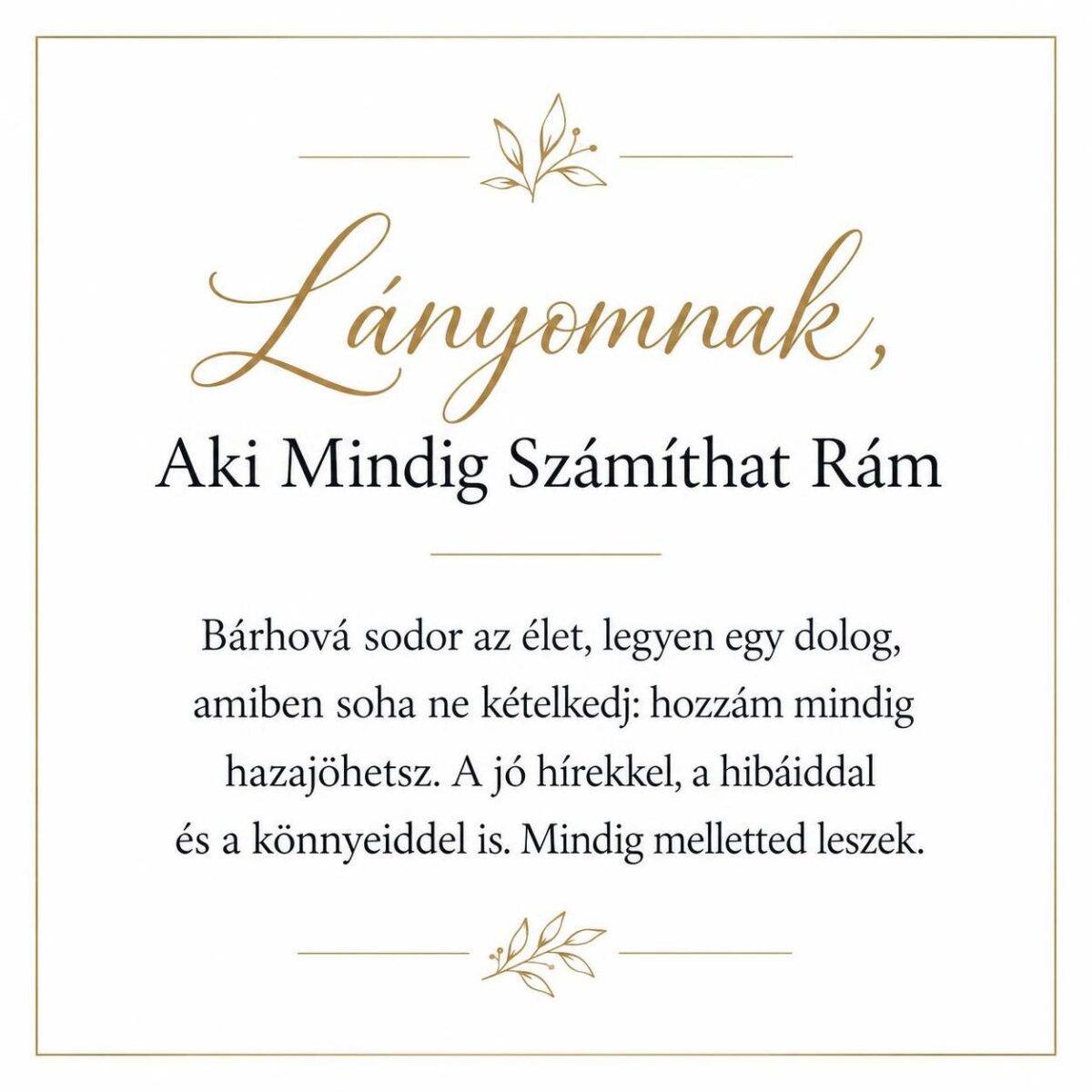 „Lányomnak, Aki Mindig Számíthat Rám” – személyes üzenetkártya lányomnak-EkszerWebshop.hu-Üzenetkártya