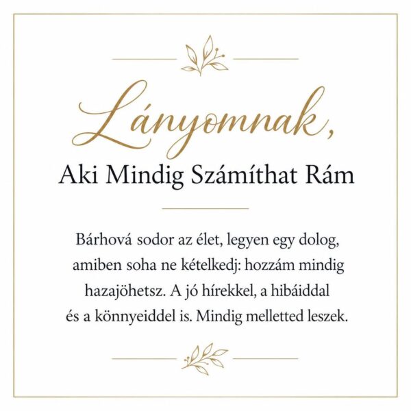 „Lányomnak, Aki Mindig Számíthat Rám” – személyes üzenetkártya lányomnak-EkszerWebshop.hu-Üzenetkártya