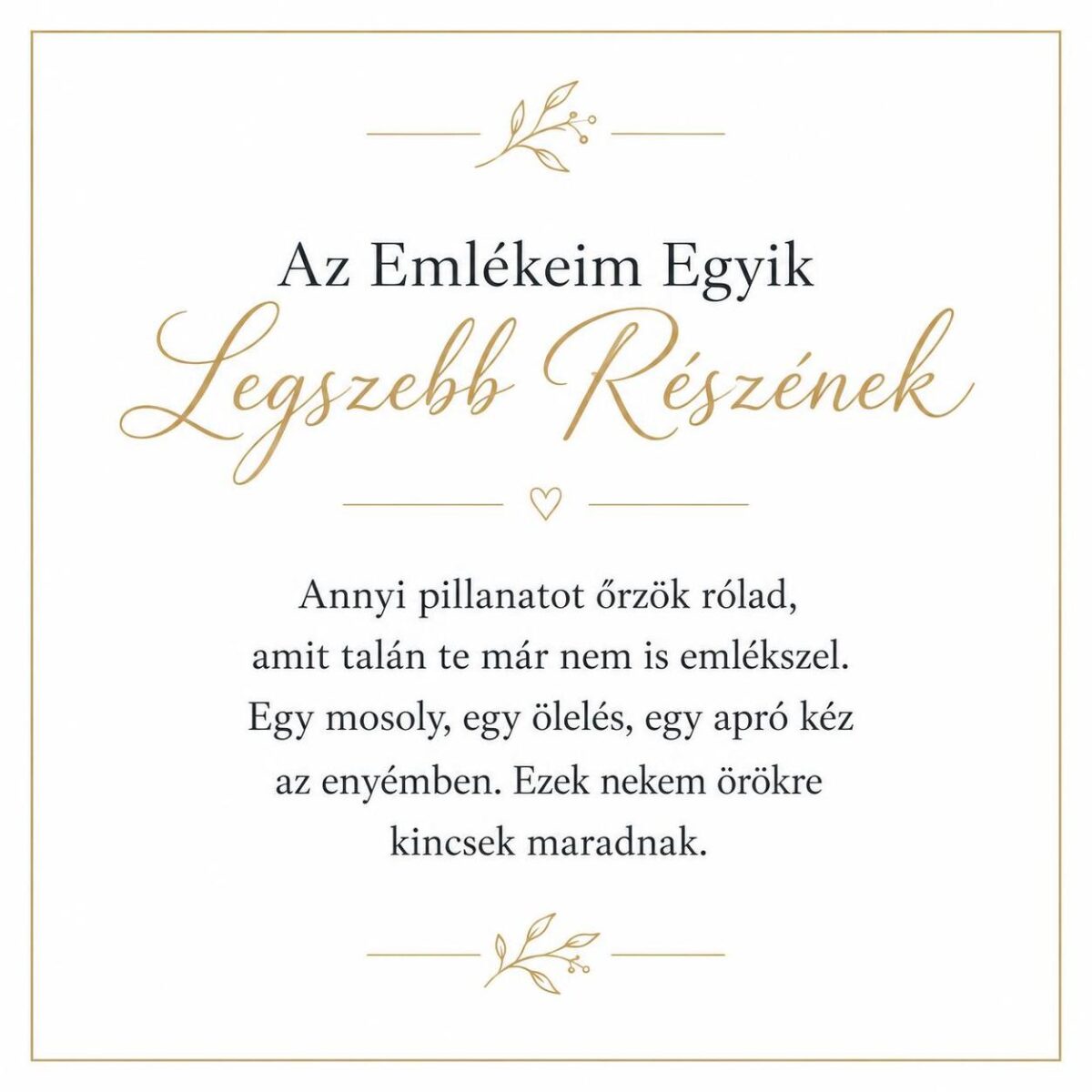 „Az Emlékeim Egyik Legszebb Részének” – személyes üzenetkártya lányomnak-EkszerWebshop.hu-Üzenetkártya