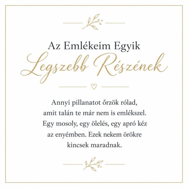 „Az Emlékeim Egyik Legszebb Részének” – személyes üzenetkártya lányomnak-EkszerWebshop.hu-Üzenetkártya