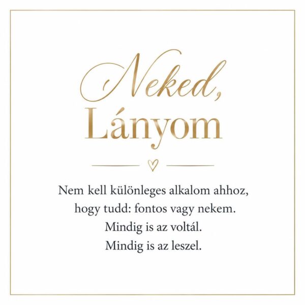 „Neked, Lányom” – személyes üzenetkártya lányomnak-EkszerWebshop.hu-Üzenetkártya