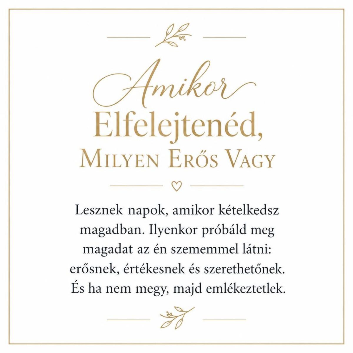 „Amikor Elfelejtenéd, Milyen Erős Vagy” – személyes üzenetkártya lányomnak-EkszerWebshop.hu-Üzenetkártya