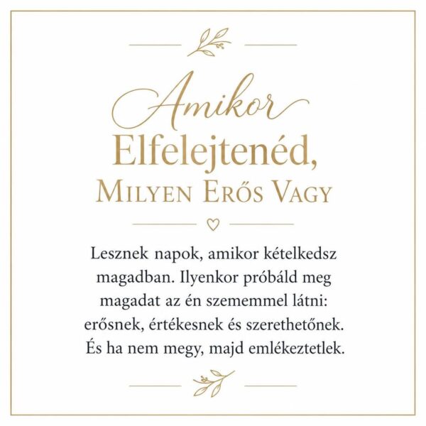 „Amikor Elfelejtenéd, Milyen Erős Vagy” – személyes üzenetkártya lányomnak-EkszerWebshop.hu-Üzenetkártya