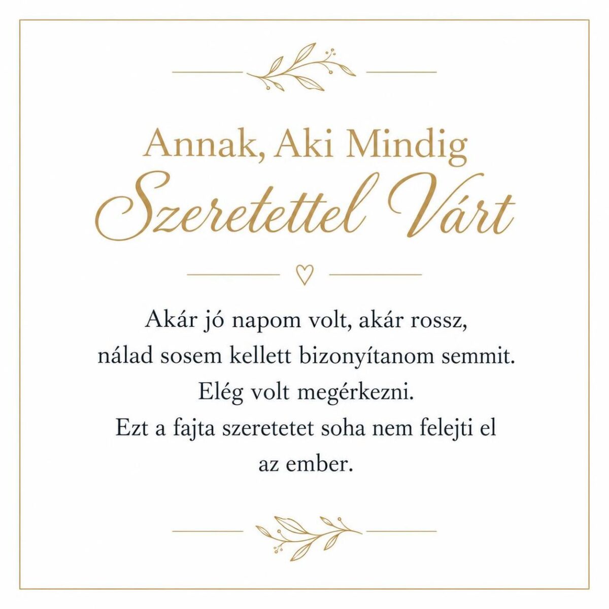 „Annak, Aki Mindig Szeretettel Várt” – személyes üzenetkártya nagymamámnak-EkszerWebshop.hu-Üzenetkártya