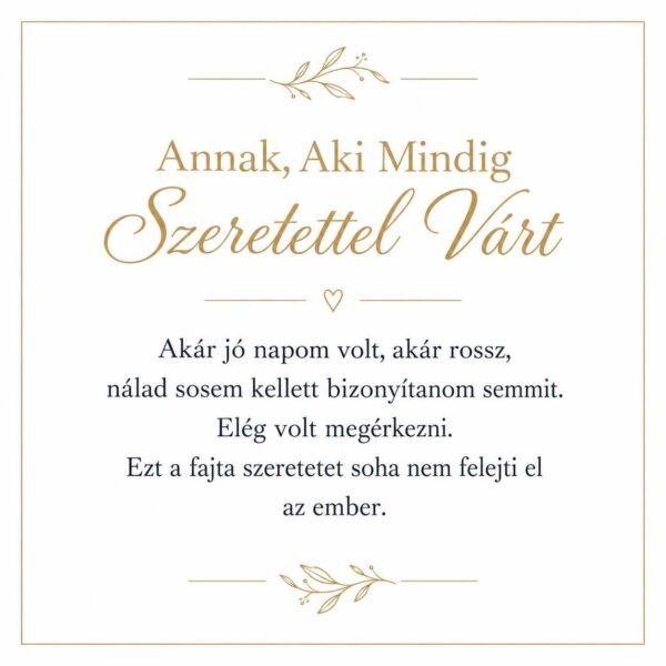 „Annak, Aki Mindig Szeretettel Várt” – személyes üzenetkártya nagymamámnak-EkszerWebshop.hu-Üzenetkártya