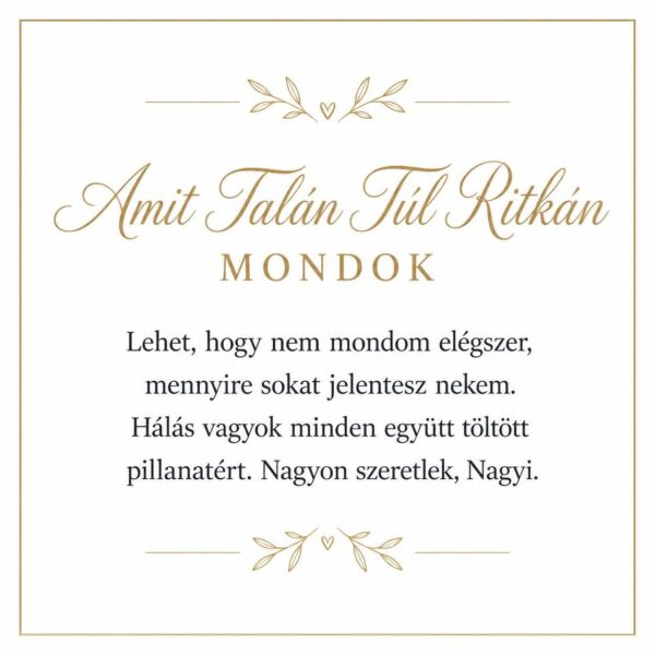 „Amit Talán Túl Ritkán Mondok” – megható üzenetkártya nagymamámnak-EkszerWebshop.hu-Üzenetkártya