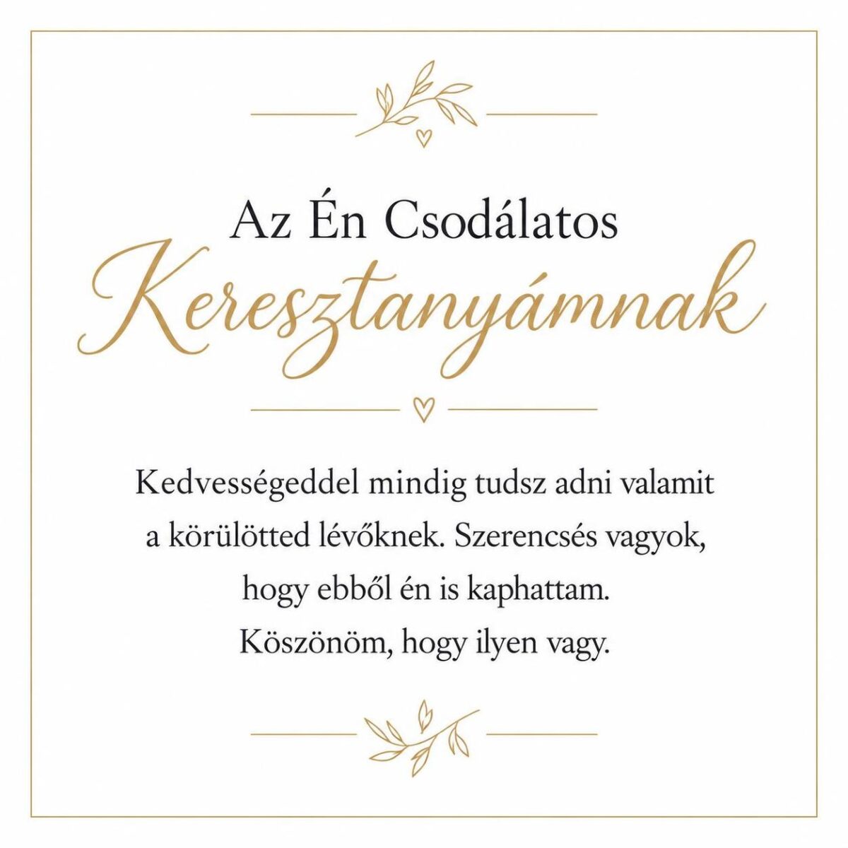 „Az Én Csodálatos Keresztanyámnak” – személyes üzenetkártya keresztanyámnak-EkszerWebshop.hu-Üzenetkártya