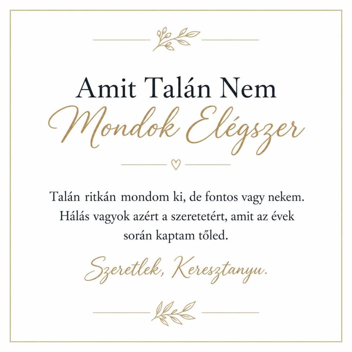 „Amit Talán Nem Mondok Elégszer” – megható üzenetkártya keresztanyámnak-EkszerWebshop.hu-Üzenetkártya