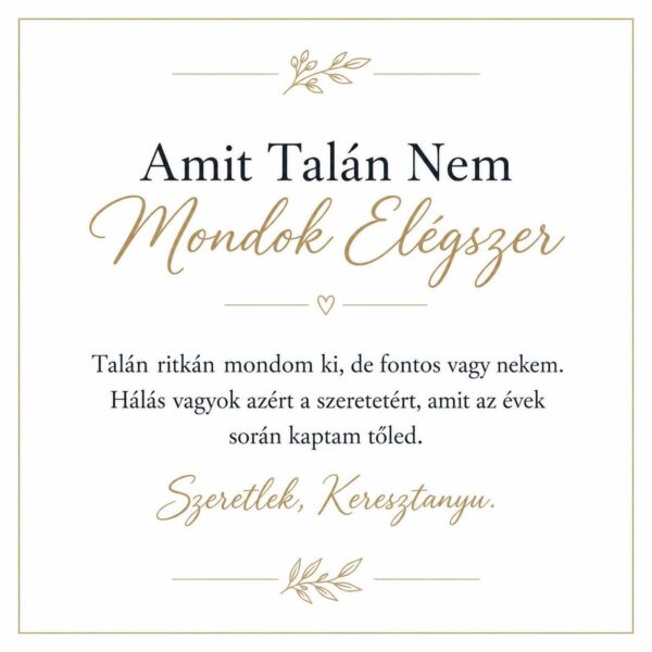 „Amit Talán Nem Mondok Elégszer” – megható üzenetkártya keresztanyámnak-EkszerWebshop.hu-Üzenetkártya