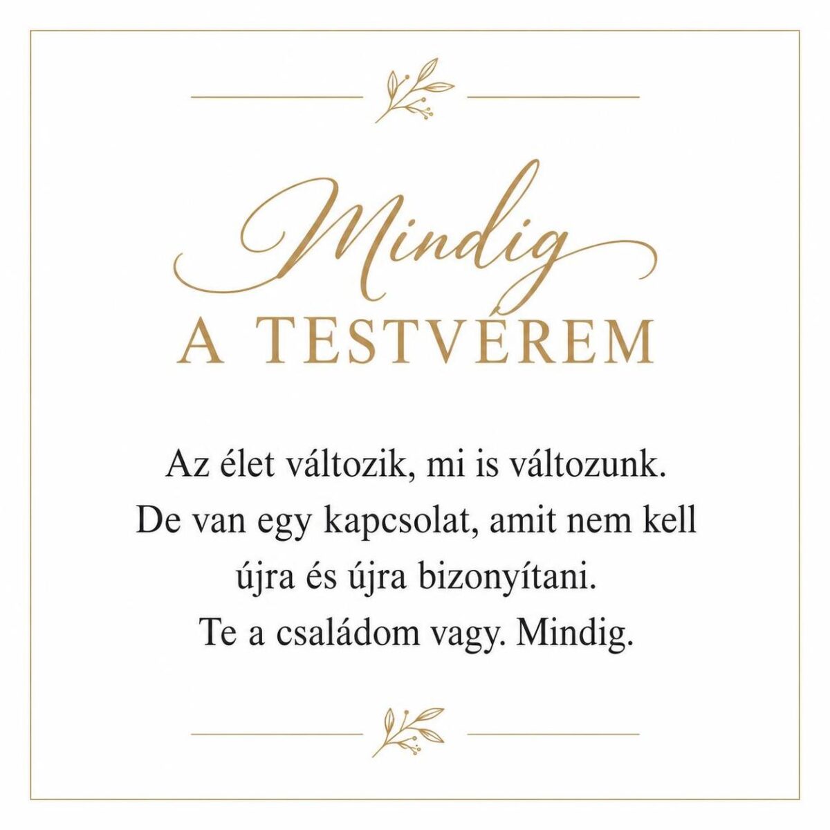 „Mindig A Testvérem” – személyes üzenetkártya testvéremnek-EkszerWebshop.hu-Üzenetkártya