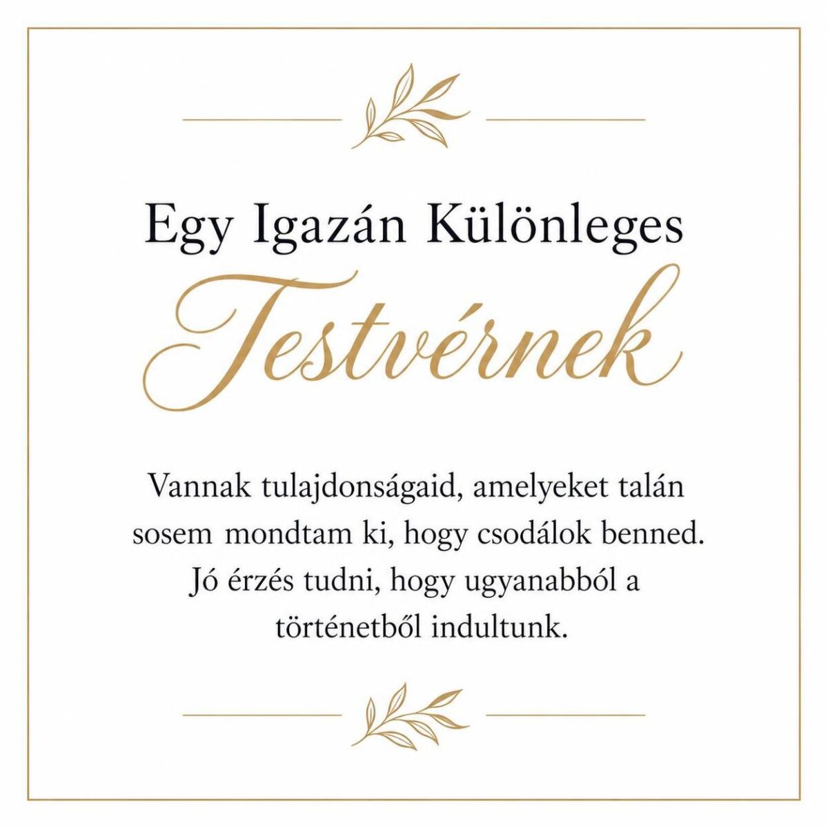 „Egy Igazán Különleges Testvérnek” – személyes üzenetkártya testvéremnek-EkszerWebshop.hu-Üzenetkártya