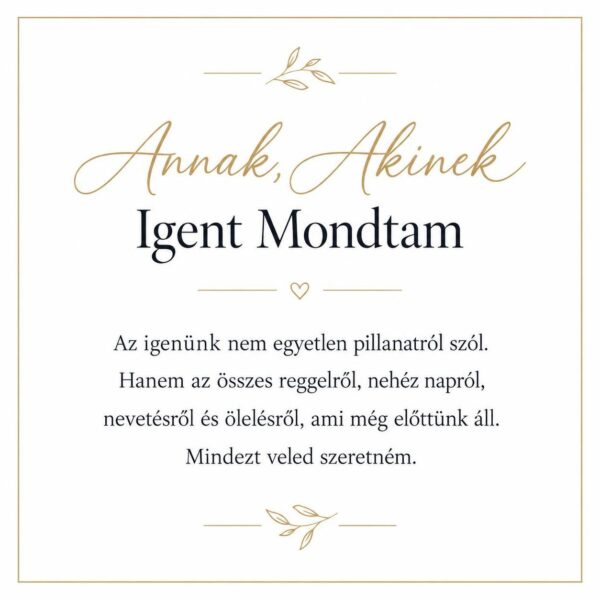 „Annak, Akinek Igent Mondtam” – megható üzenetkártya menyasszonyomnak-EkszerWebshop.hu-Üzenetkártya