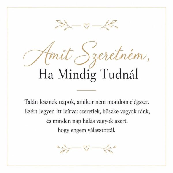 „Amit Szeretném, Ha Mindig Tudnál” – megható üzenetkártya menyasszonyomnak-EkszerWebshop.hu-Üzenetkártya