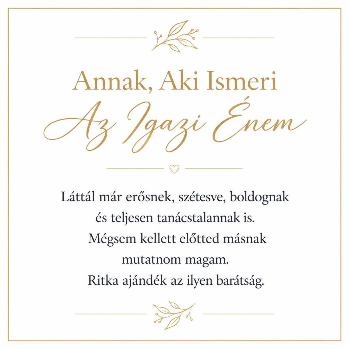 „Annak, Aki Ismeri Az Igazi Énem” – megható üzenetkártya legjobb barátnőmnek-EkszerWebshop.hu-Üzenetkártya