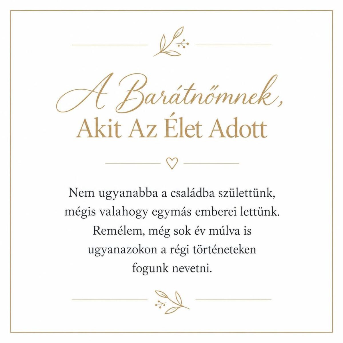 „A Barátnőmnek, Akit Az Élet Adott” – személyes üzenetkártya legjobb barátnőmnek-EkszerWebshop.hu-Üzenetkártya