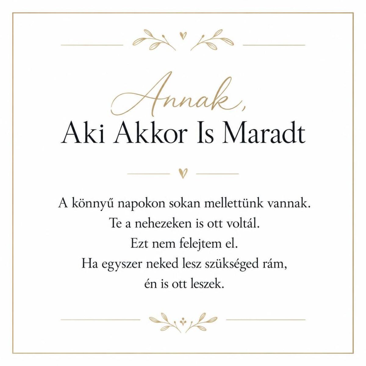 „Annak, Aki Akkor Is Maradt” – személyes üzenetkártya legjobb barátnőmnek-EkszerWebshop.hu-Üzenetkártya